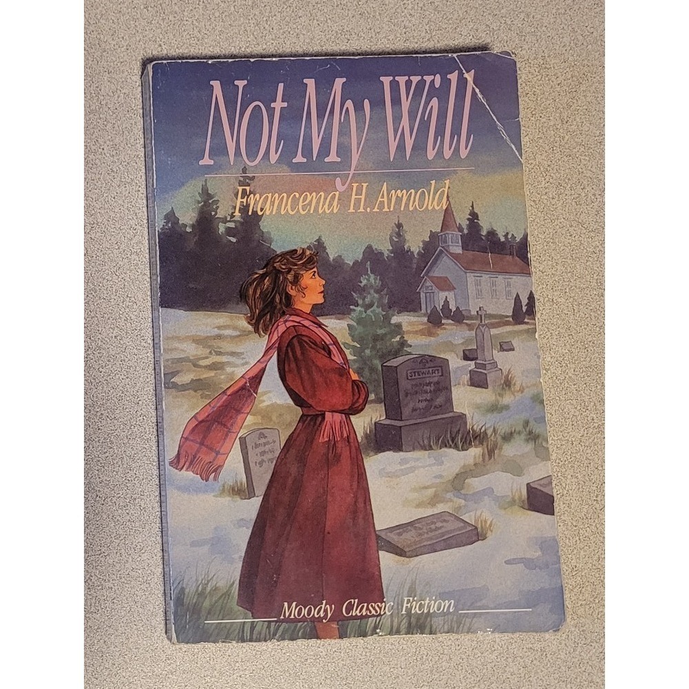 Not My Will by Arnold, Francena H. Moody Classic Fiction